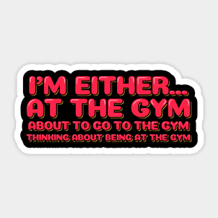 Fitness Funny Quote I'm Either at the Gym Sticker